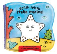 Splish splash stella marina impermealibri. ediz. a colori