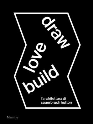 Draw love build. larchitettura di sauerbruch hutton. ediz. italiana e inglese
