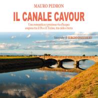 Il canale cavour. una romantica e preziosa via d'acqua sospesa tra il po e il ticino, tra cielo e terra 