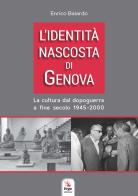 L'identità nascosta di genova. la cultura dal dopoguerra a fine secolo 1945 - 2000 