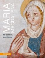Maria magdalena. auf den spuren einer besonderen frau in südtirol