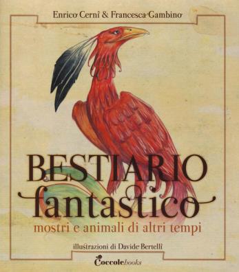 Bestiario fantastico mostri e animali di altri tempi ediz. a colori. con poster