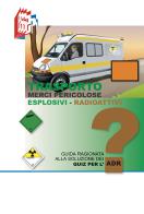 Trasporto merci pericolose. guida ragionata alla soluzione dei quiz per l'adr. esplosivi - radioattivi