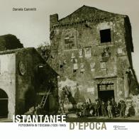 Istantanee d'epoca. fotografia in toscana (1920 - 1940). ediz. illustrata