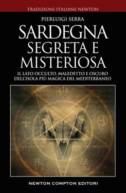 Sardegna misteriosa ed esoterica. il lato occulto, maledetto e oscuro dellisola più magica del mediterraneo