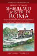 Simboli, miti e misteri di roma. un viaggio attraverso tremila anni di storia alla ricerca del significato nascosto di personaggi, opere d'arte e monumenti emblematici