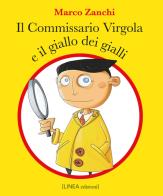 Il commissario virgola e il giallo dei gialli. ediz. illustrata 