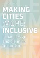 Making cities more inclusive. urban design and planning for autism