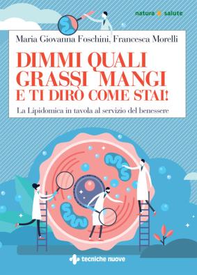 Dimmi quali grassi mangi e ti dirò come stai! la lipidomica in tavola al servizio del benessere