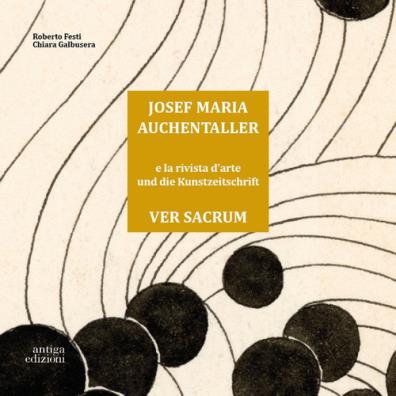 Josef maria auchentaller e la rivista d'arte ver sacrum - josef maria auchentaller und die kunstzeitschrift ver sacrum. ediz. bilingue