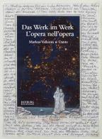 Werk im werk. l'opera nell'opera. markus vallazza & dante. ediz. illustrata (das)