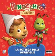 La bottega delle meraviglie. pinocchio and friends. ediz. a colori 